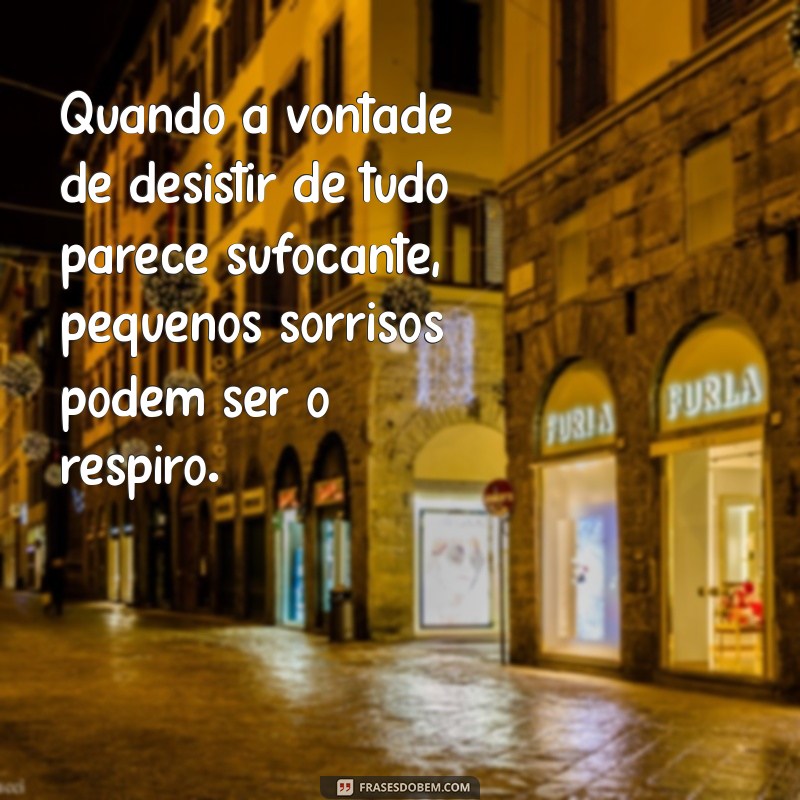 Como Superar a Vontade de Desistir de Tudo: Dicas e Estratégias Eficazes 