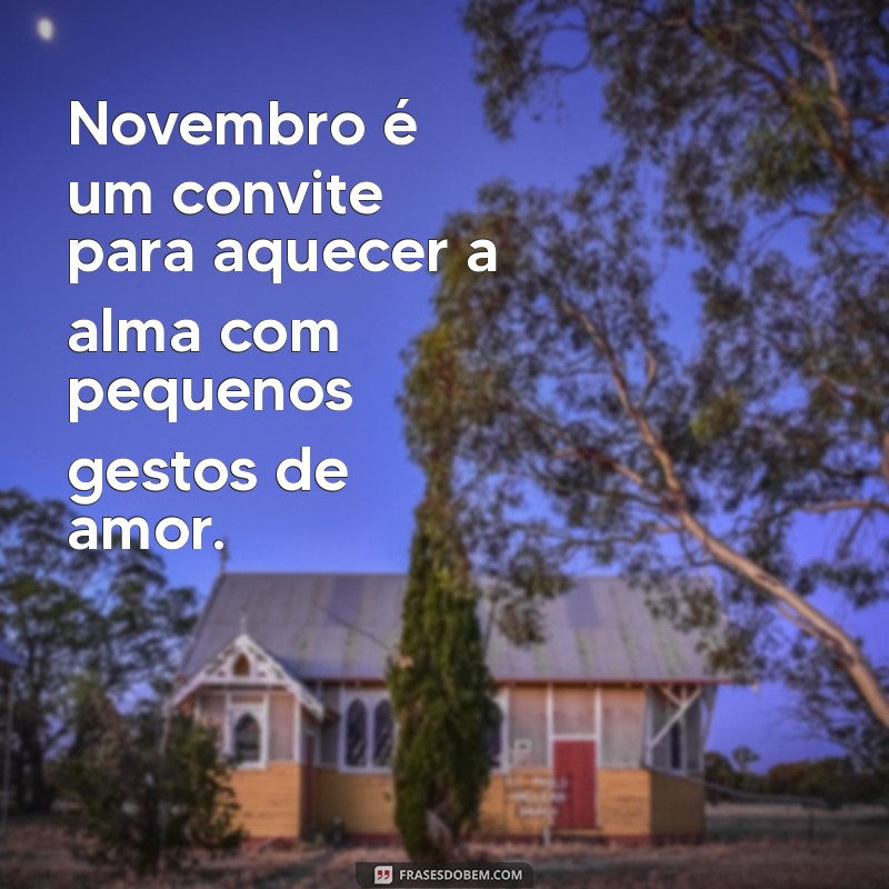 Frases Inspiradoras para Novembro: Reflexões e Mensagens para o Mês 