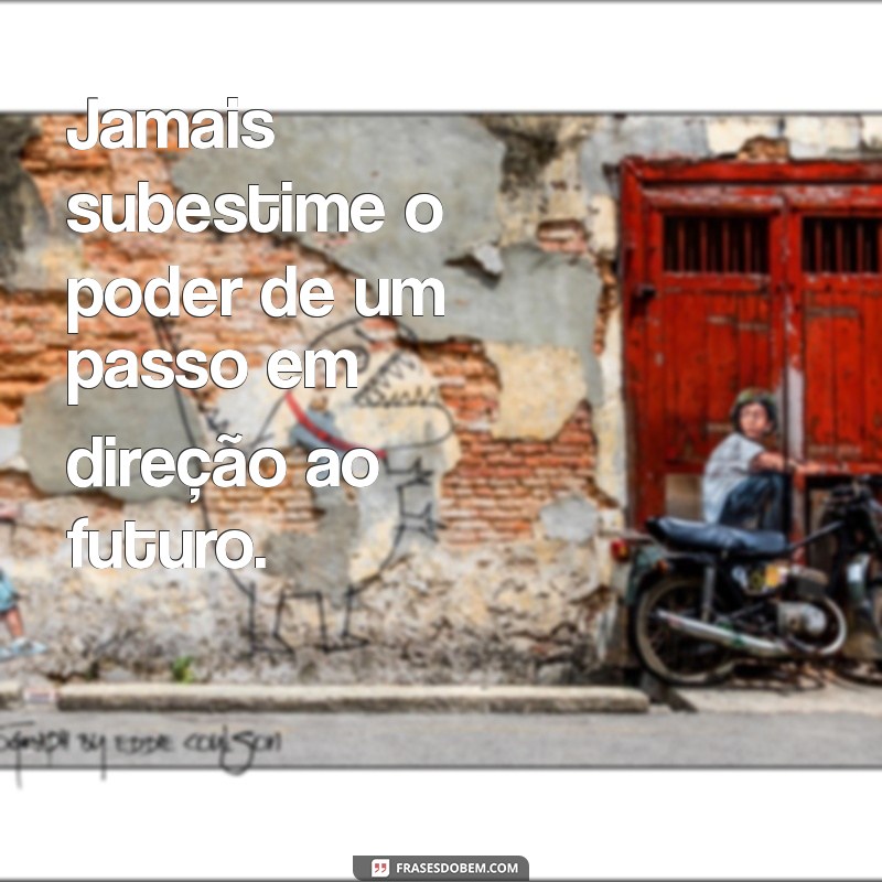 Frases Inspiradoras para Guiar Seu Futuro: Encontre Motivação e Esperança 