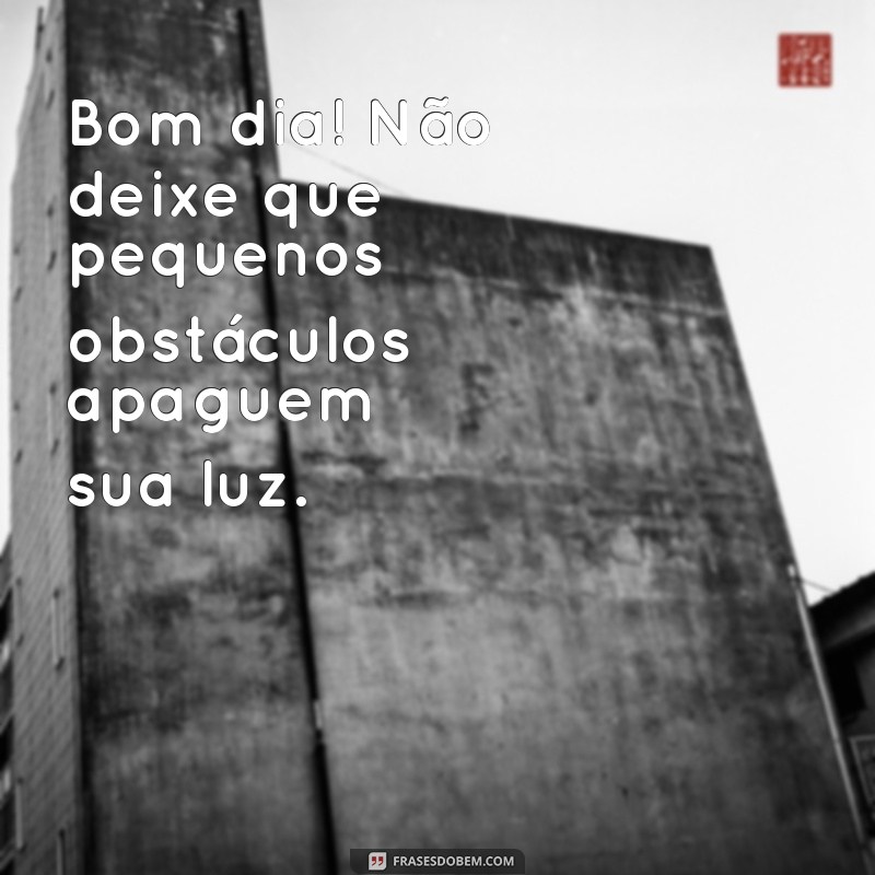 Mensagens de Bom Dia: Inspire Seu Dia com Frases Positivas 