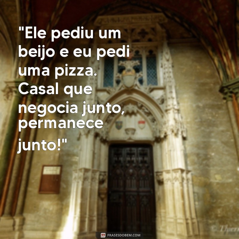 frases engraçadas para foto com namorado 