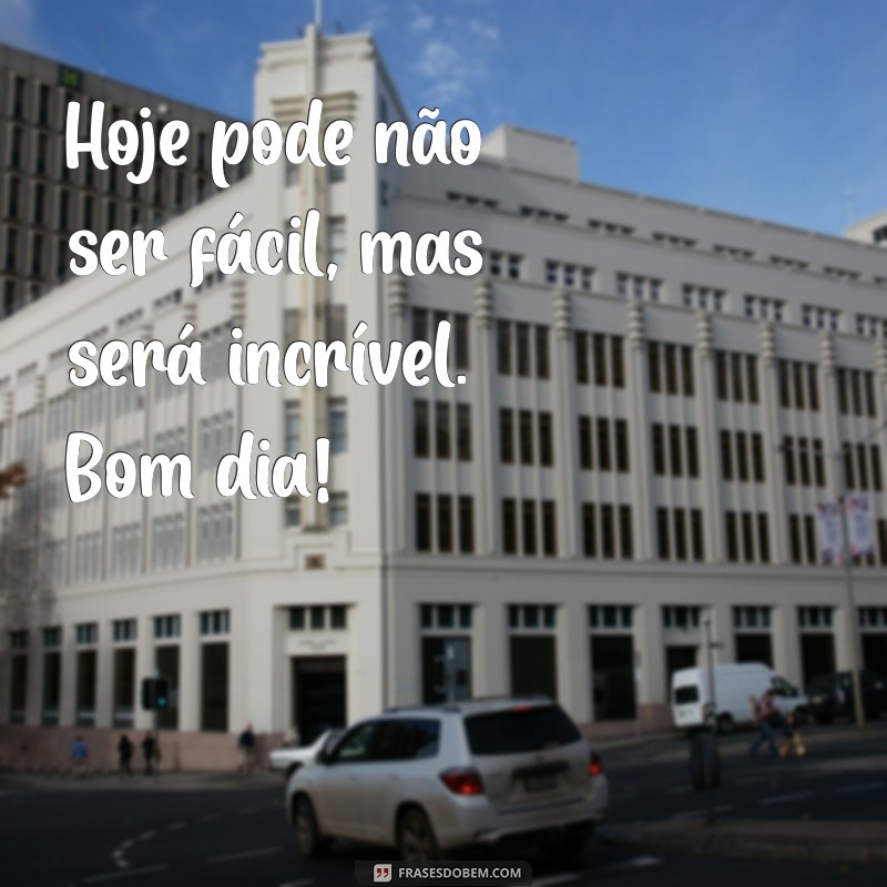 Frases Motivacionais de Bom Dia para Inspirar Seu Dia 