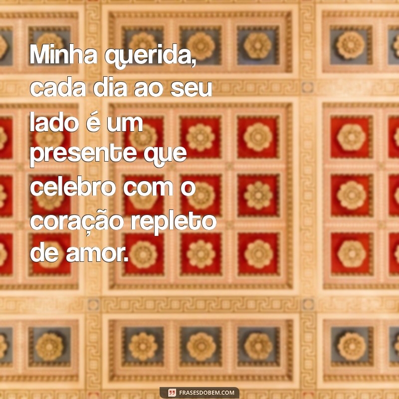 carta para escrever para namorada Minha querida, cada dia ao seu lado é um presente que celebro com o coração repleto de amor.