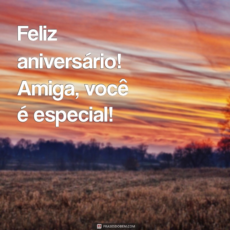 Feliz Aniversário Amiga: Mensagens Curtas e Afetuosas 