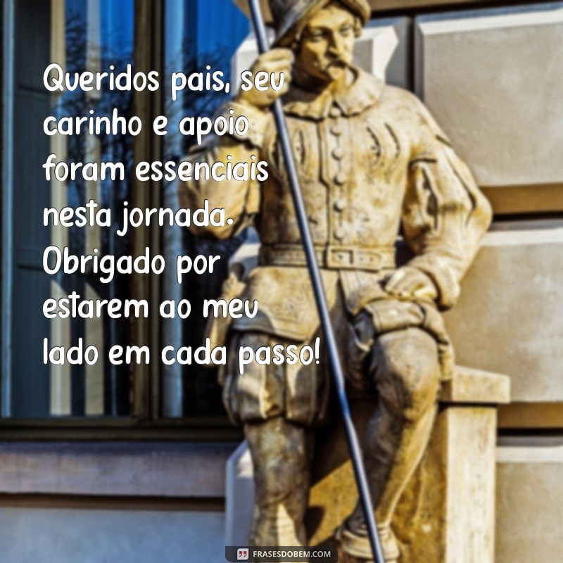 mensagem de agradecimento aos pais formatura educação infantil Queridos pais, seu carinho e apoio foram essenciais nesta jornada. Obrigado por estarem ao meu lado em cada passo!