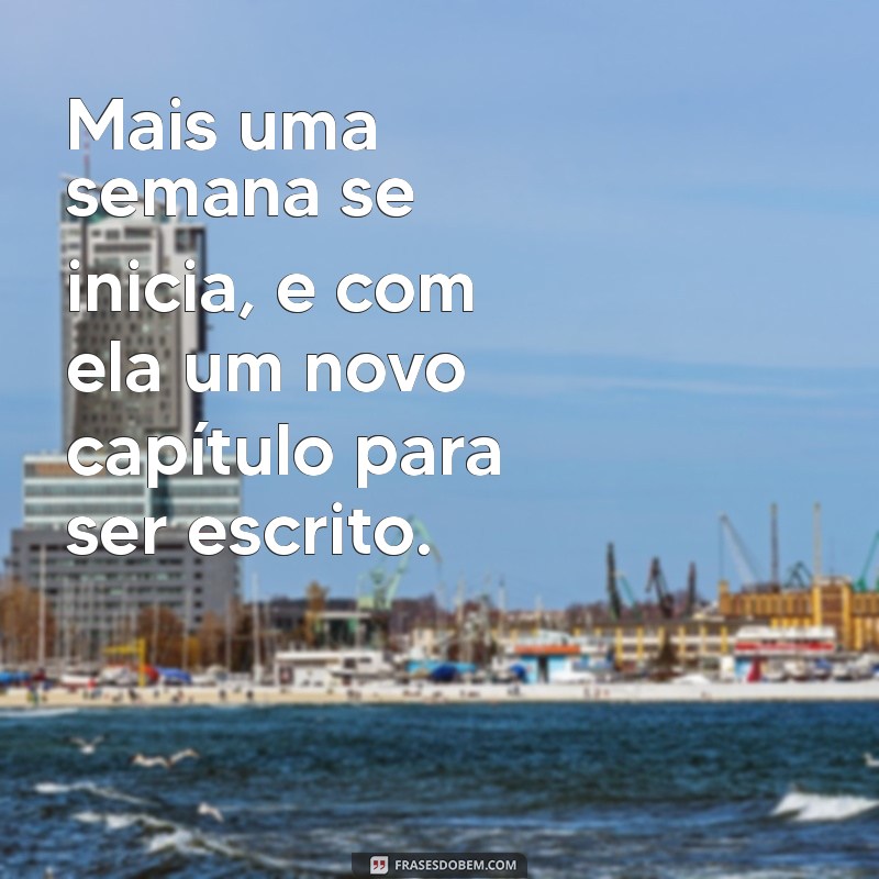 Frases Inspiradoras para Começar a Semana com Motivação 