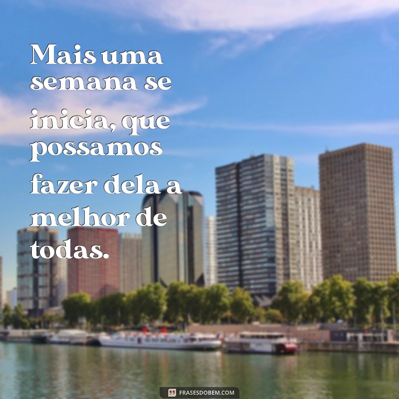 Frases Inspiradoras para Começar a Semana com Motivação 