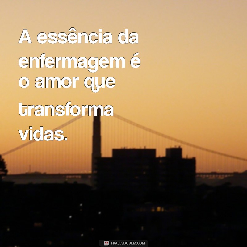 Frases Inspiradoras de Enfermagem: Dedicação e Amor pela Profissão 