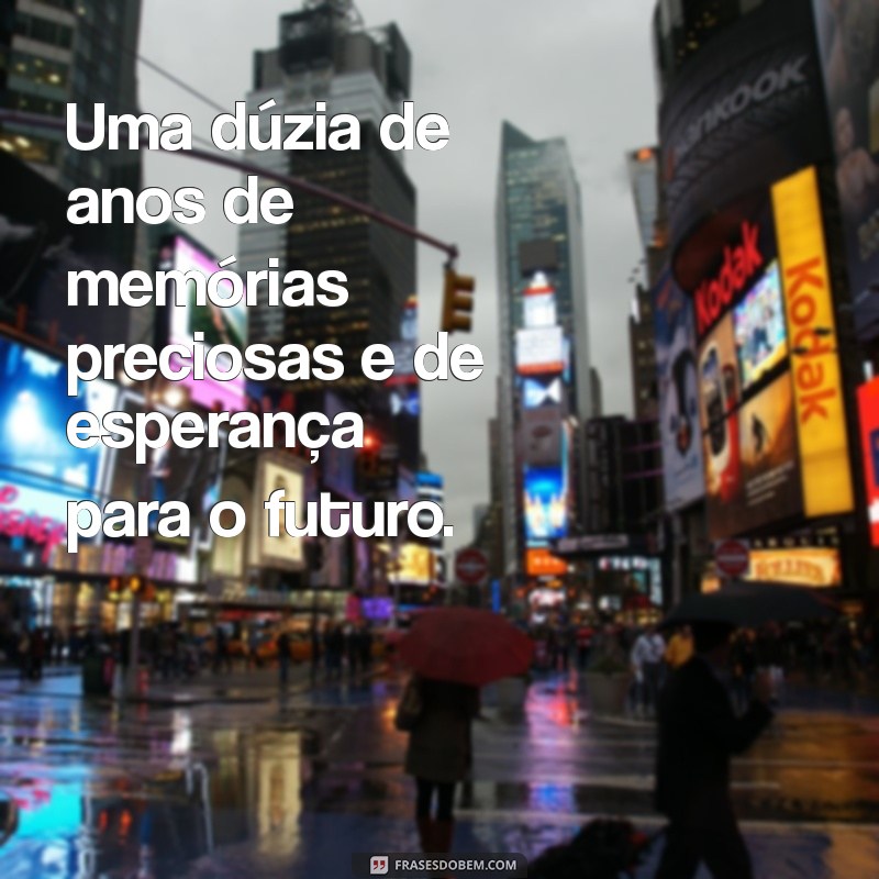 Comemorando 12 Anos de Amor: Mensagens Inspiradoras para Celebrar seu Relacionamento 