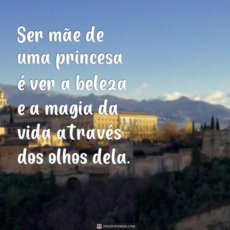 Descubra as mais belas frases para celebrar a maternidade de uma princesa 