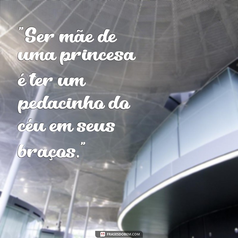 ser mãe de uma princesa frases 