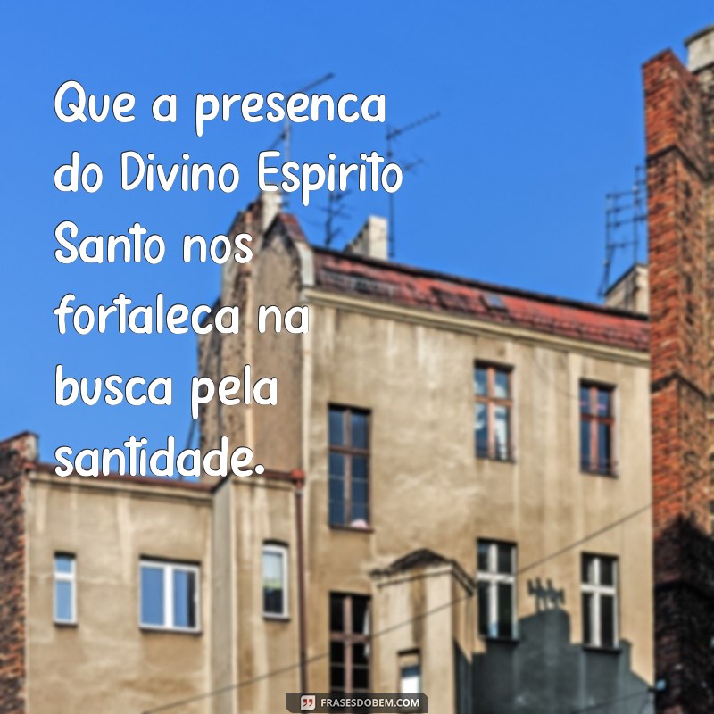 Frases Inspiradoras do Divino Espírito Santo para Elevar sua Espiritualidade 