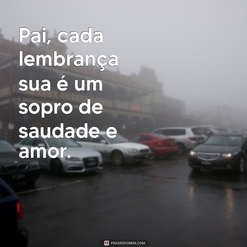 Saudades do Meu Pai: Como Lidar com a Perda e Manter as Lembranças Vivas 