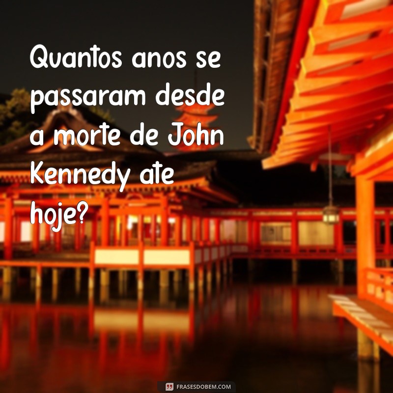 Qual a Idade de John F. Kennedy? Descubra Aqui! 