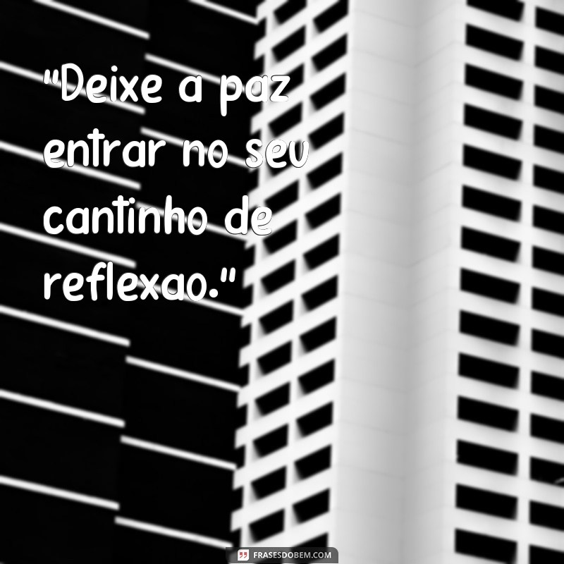 frases cantinho de reflexão 