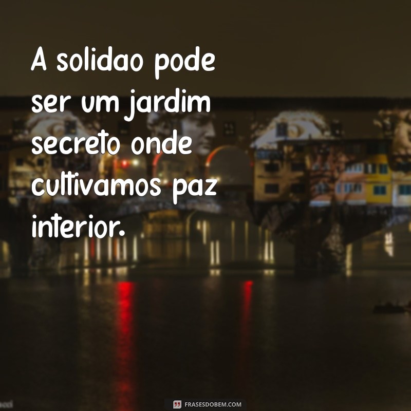 Como Lidar com a Solidão: Dicas para Superar o Sentimento de Estar Sozinho 