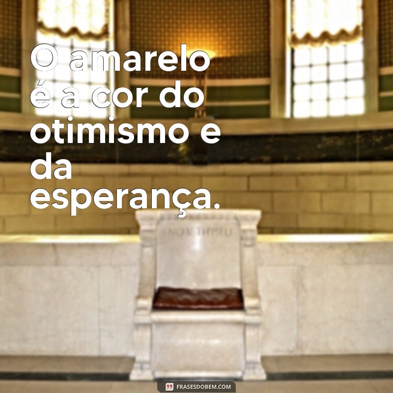 Frases Inspiradoras com a Cor Amarelo: Brilhe com Positividade e Energia 