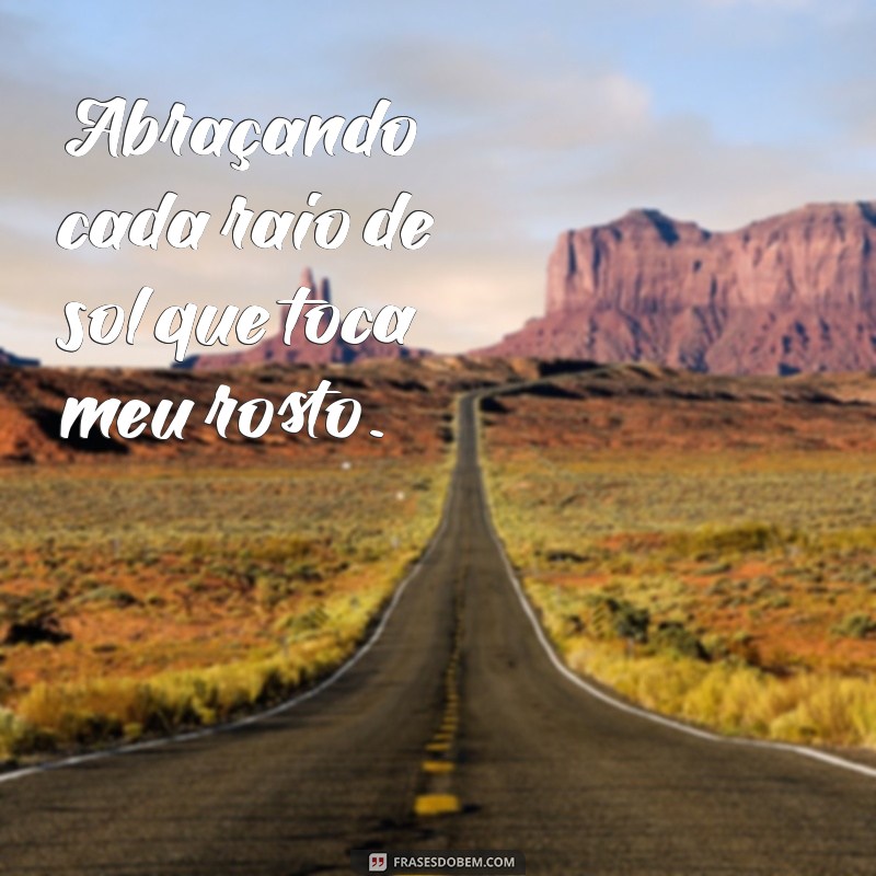 Frases Inspiradoras para Fotos Sozinha ao Sol 