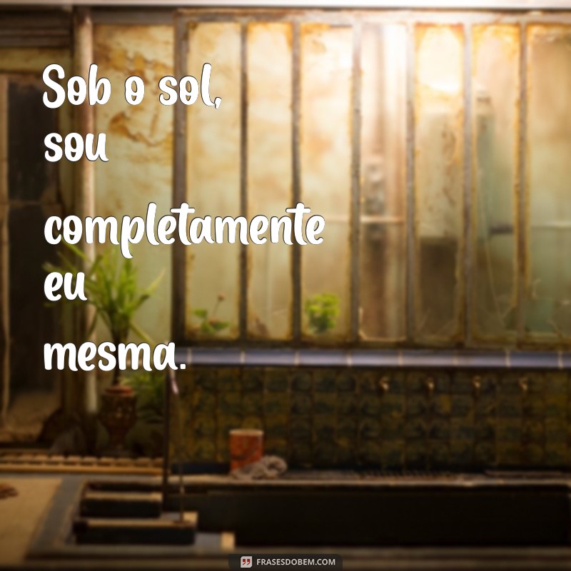 Frases Inspiradoras para Fotos Sozinha ao Sol 