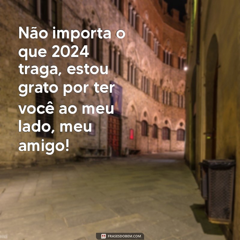 Mensagens Inspiradoras para Enviar aos Amigos em 2024 