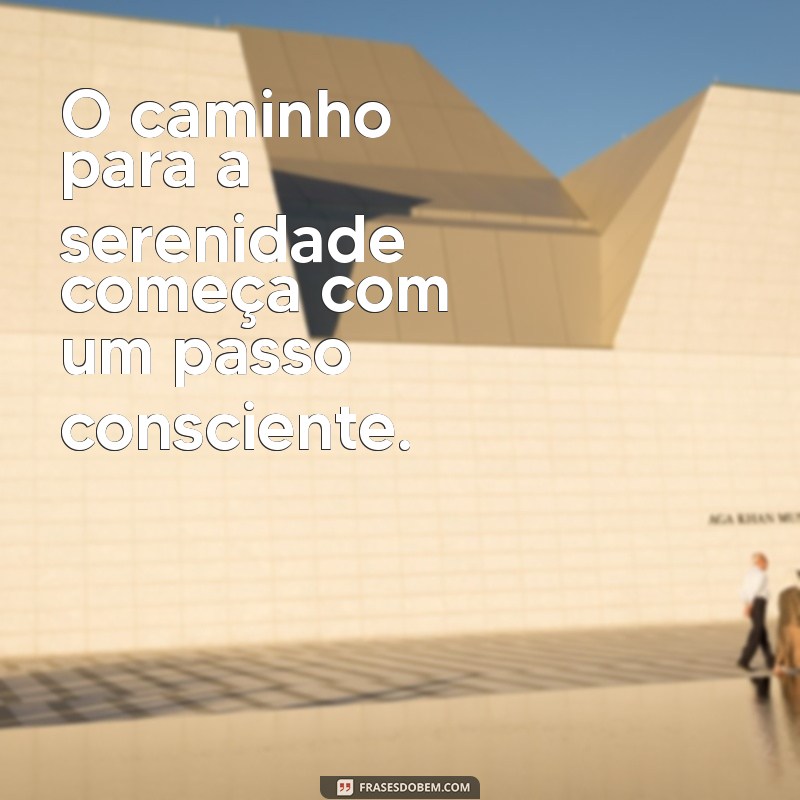 Descubra as Melhores Frases de Serenidade para Inspirar Seu Dia 