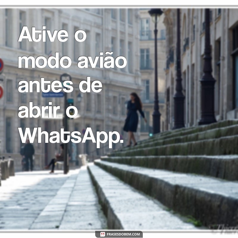 como ver status do whatsapp sem a pessoa saber Ative o modo avião antes de abrir o WhatsApp.