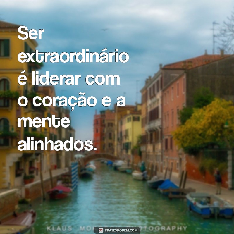 Descubra o Significado de Ser Extraordinário: Como Alcançar a Excelência 