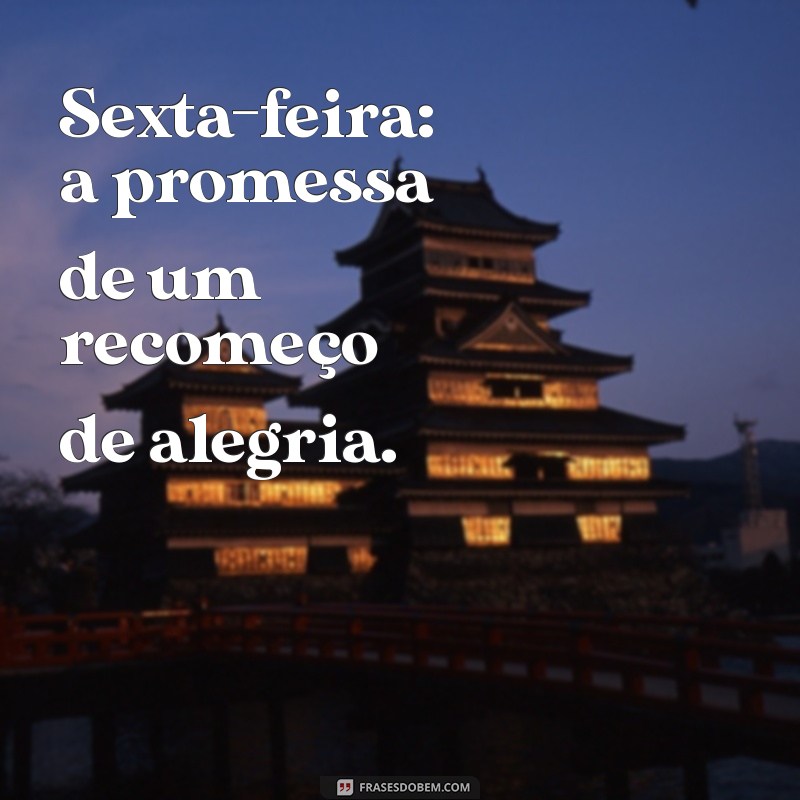 As Melhores Frases para Celebrar a Sexta-Feira e Começar o Fim de Semana com Alegria 