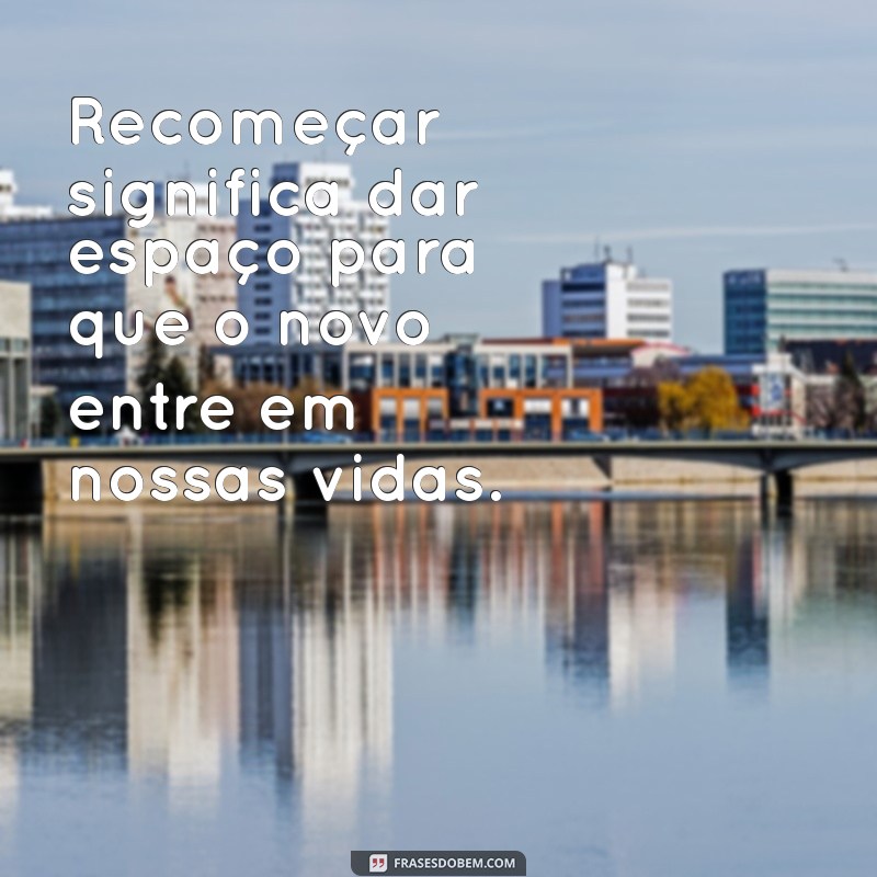 Frases Inspiradoras para Mudar de Cidade e Recomeçar com Confiança 