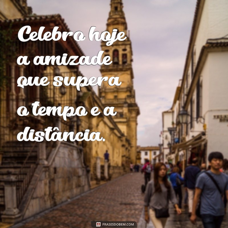 Mensagem Inspiradora para o Dia do Amigo: Celebre em 20 de Julho 