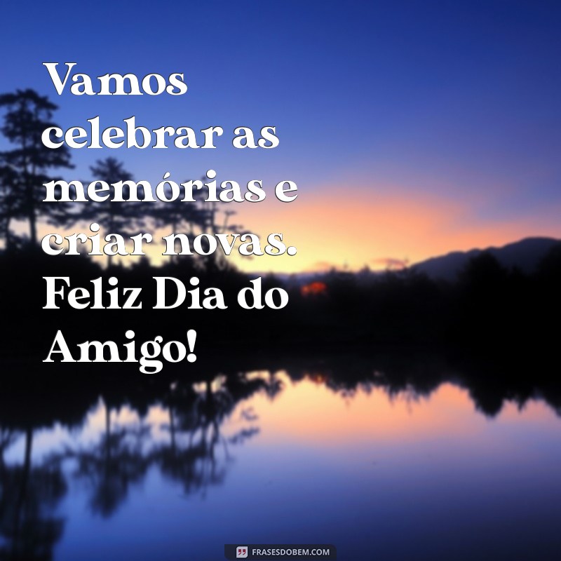 Mensagem Inspiradora para o Dia do Amigo: Celebre em 20 de Julho 