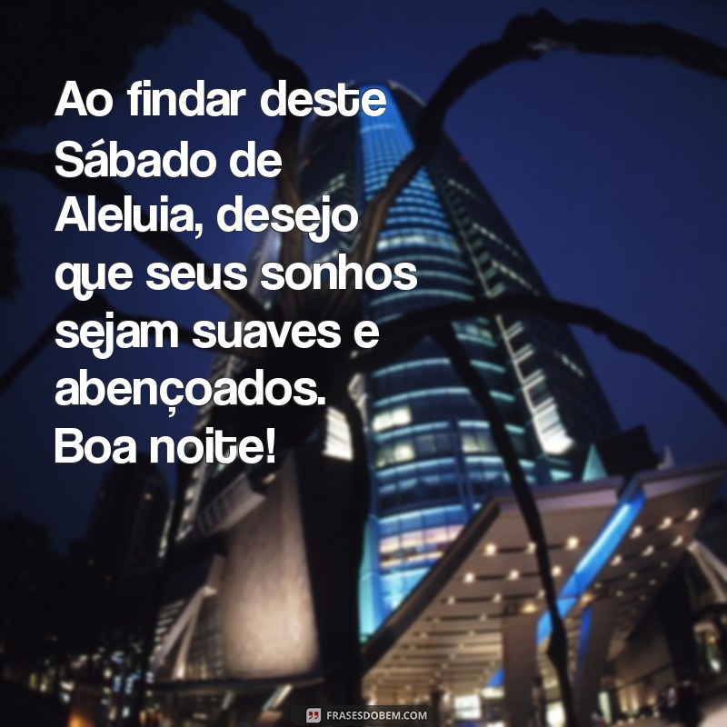 Mensagens Inspiradoras de Boa Noite para o Sábado de Aleluia 