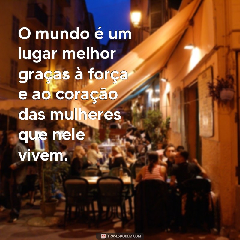 Mensagens Inspiradoras para Celebrar o Dia da Mulher 