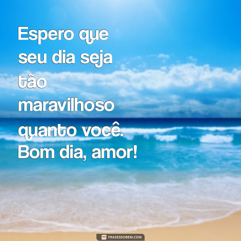 Mensagens de Bom Dia Amor para WhatsApp: Comece o Dia com Carinho 