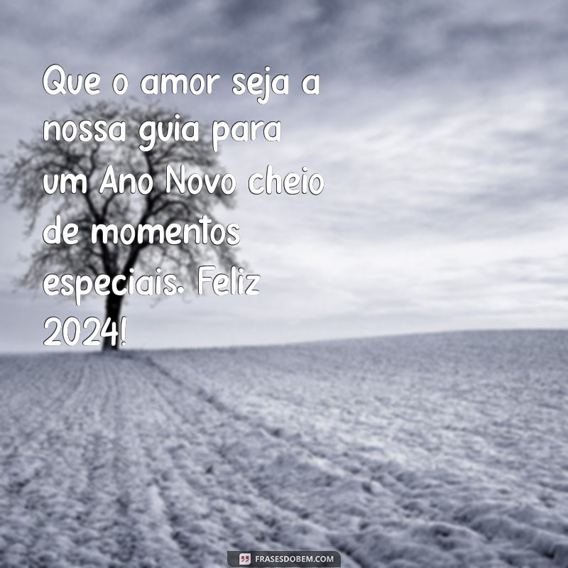 Frases de Amor para um Feliz Ano Novo 2024: Inspire-se e Celebre 