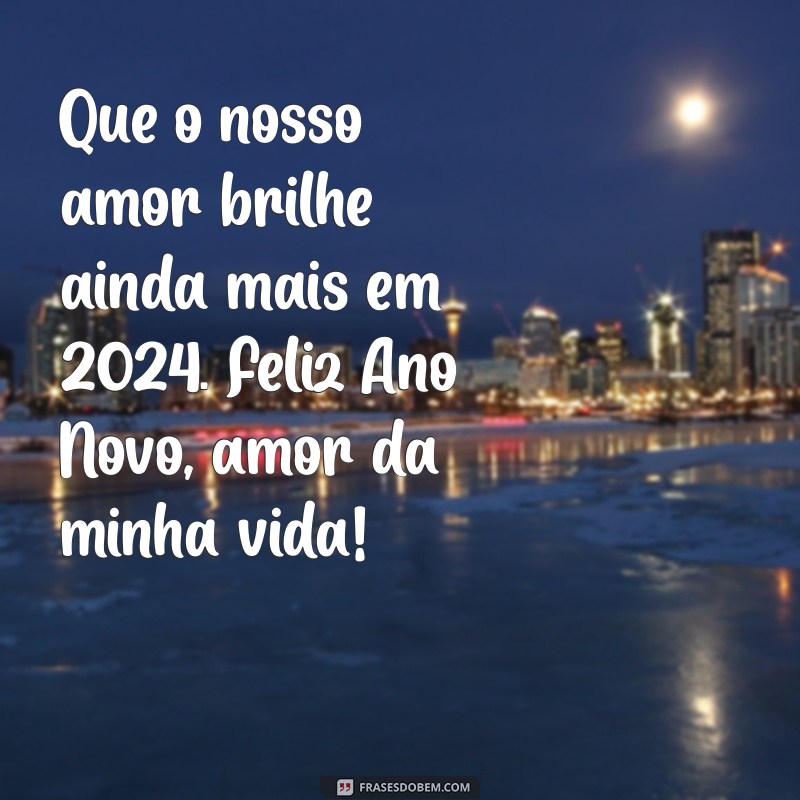 Frases de Amor para um Feliz Ano Novo 2024: Inspire-se e Celebre 