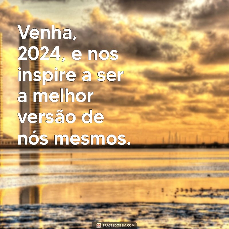 Prepare-se para 2024: Frases Inspiradoras para o Ano Novo 