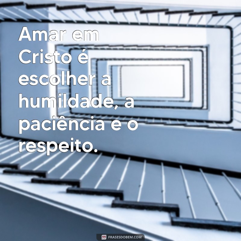 As Melhores Frases de Amor Cristão para Inspirar Sua Fé e Relacionamentos 