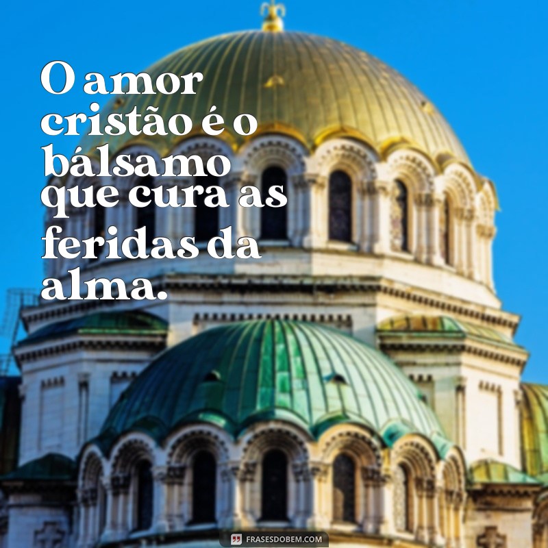 As Melhores Frases de Amor Cristão para Inspirar Sua Fé e Relacionamentos 