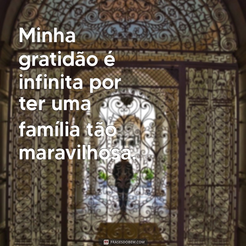 Frases Inspiradoras de Agradecimento para a Família: Demonstre Sua Gratidão 