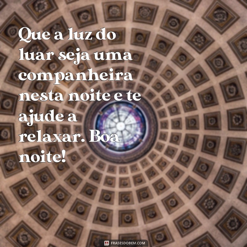 Encante suas noites com nossas frases iluminadas de boa noite 