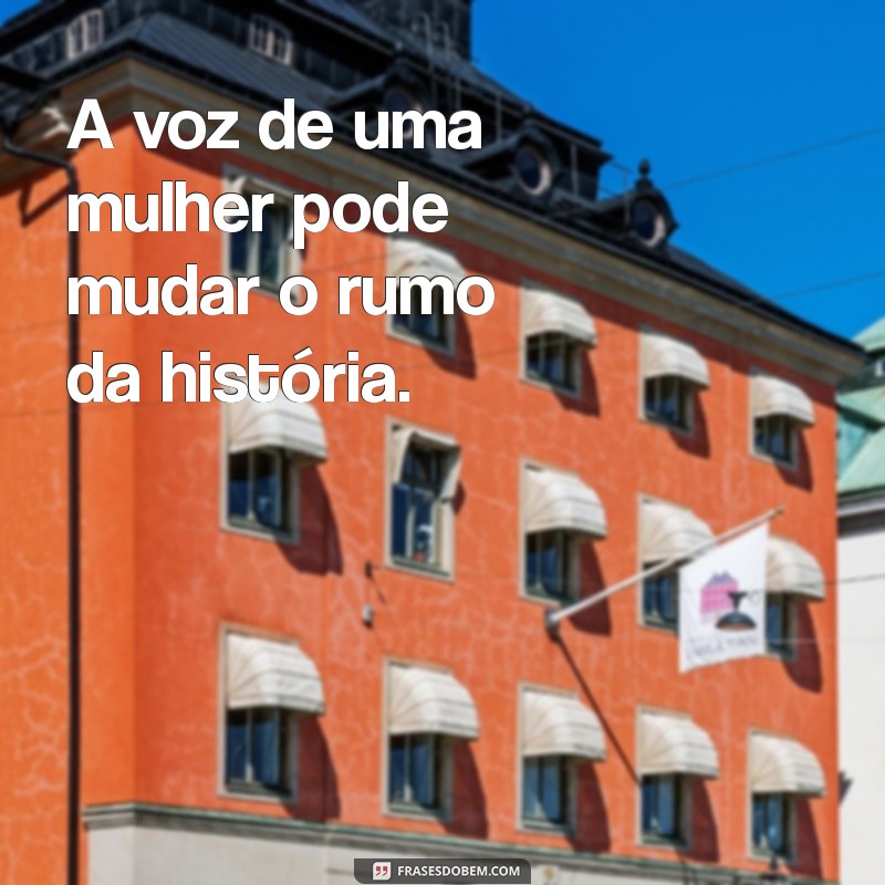 Frases Inspiradoras para Celebrar o Dia das Mulheres 