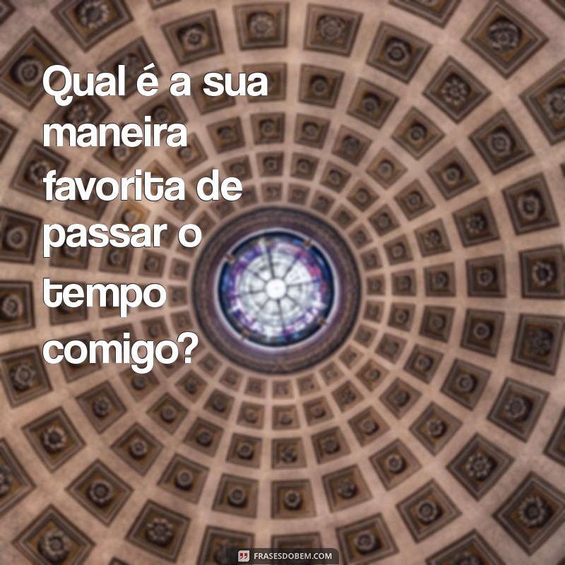 Perguntas Essenciais para Fortalecer o Relacionamento com Seu Namorado 