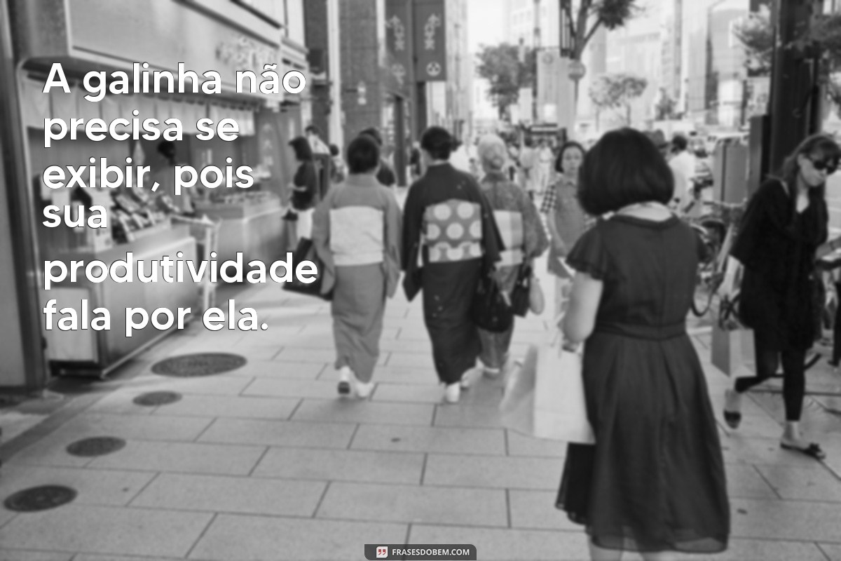 Frases Criativas e Engraçadas com Galinhas para Alegrar o Seu Dia 