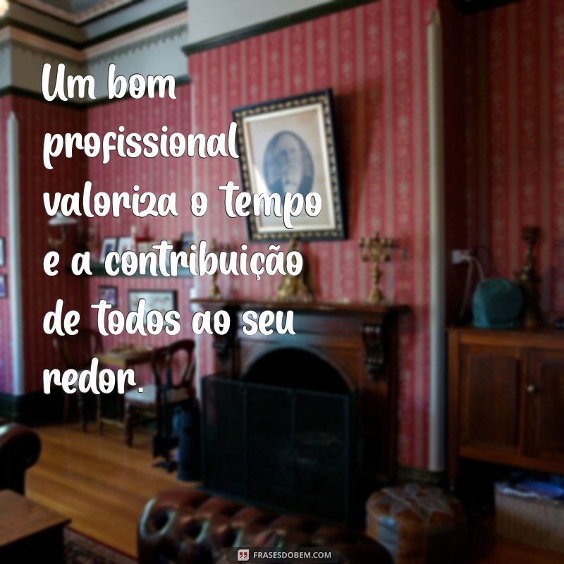 Frases Inspiradoras para se Tornar um Bom Profissional 