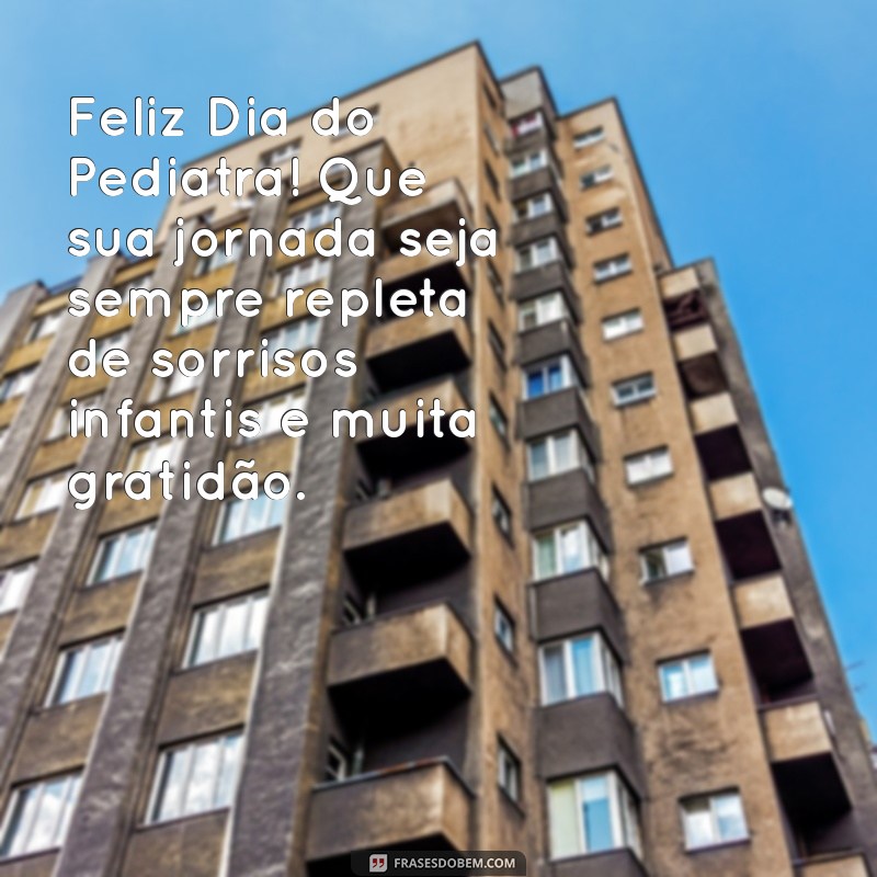 Dia do Pediatra: Mensagens Inspiradoras para Celebrar e Homenagear 