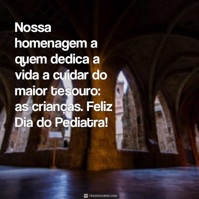 Dia do Pediatra: Mensagens Inspiradoras para Celebrar e Homenagear 