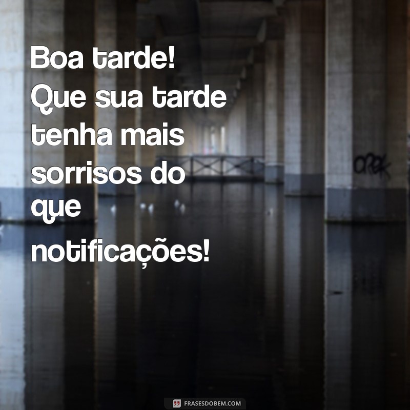 10 Maneiras Divertidas de Desejar Boa Tarde e Alegrar o Dia 