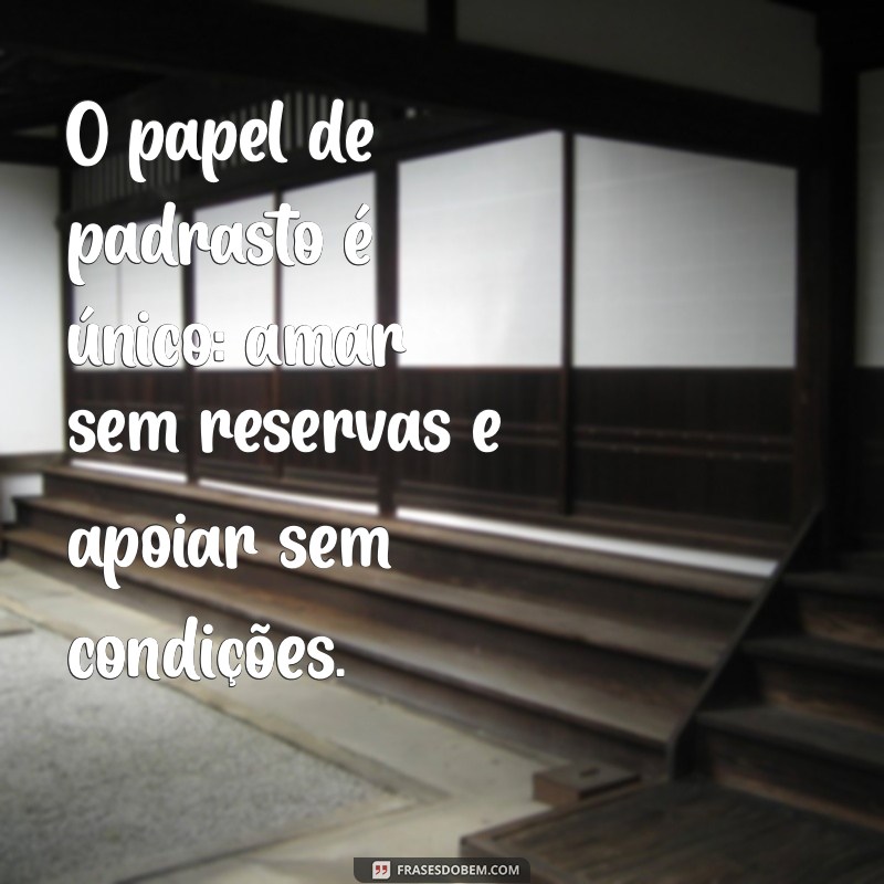 Frases Inspiradoras para Celebrar o Papel do Padrasto na Família 