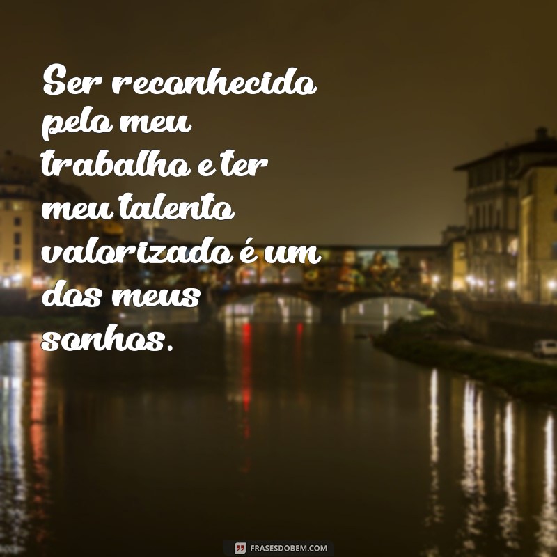 Descubra as melhores frases para realizar seus sonhos 